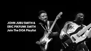 JOHN JUBU SMITH amp ERIC PIKFUNK SMITH together on The DOA Playlist [upl. by Bartholomeo]