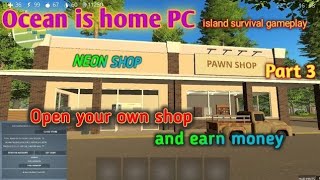 Ocean is home 2  Pc gameplay  Open shop and earn money [upl. by Zul657]