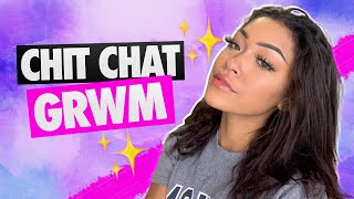 CHIT CHAT GRWM let’s chat [upl. by Cecilius]