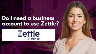 Do I need a business account to use Zettle [upl. by Tnaryb]