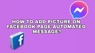 HOW TO ADD PICTURE ON FACEBOOK PAGE AUTOMATED MESSAGE [upl. by Otrevire]