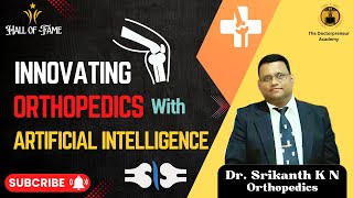 How Dr Srikanth is Revolutionizing Orthopedics with AI A Leadership Journey [upl. by Udenihc]