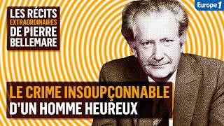 Le crime insoupçonnable d’un homme heureux  Les récits extraordinaires de Pierre Bellemare [upl. by Enier]