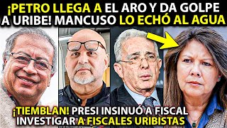 TERROR URIBE ¡PETRO INSINUÓ A FISCAL INVESTIGAR A FISCALES URIBISTAS POR PARACOS MANCUSO OJO 2026 [upl. by Lairbag635]