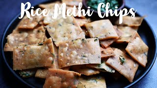 CRISPY METHI RICE FLOUR CHIPS  KITCHEN DATE [upl. by Mudenihc]