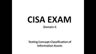 CISA ExamTesting ConceptClassification of Information Assets Domain 5 [upl. by Cammy610]