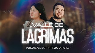 Yorleny Aguilar  Valle De Lágrimas Ft Freddy Sanchez Videoclip Oficial [upl. by Ennaeiluj]