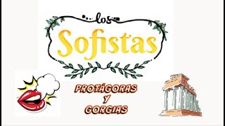 SOFISTAS Protágoras y Gorgias [upl. by Hassadah]