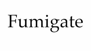 How to Pronounce Fumigate [upl. by Gaulin]