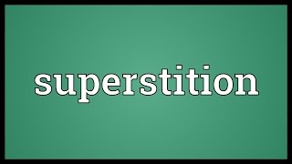 Superstition Meaning [upl. by Eiramrebma99]