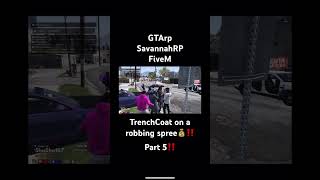 TrenchCoat on a robbing spree💰‼️ Part 5 gtarp fivem roleplay viralshorts fyp viral [upl. by Aneekas]