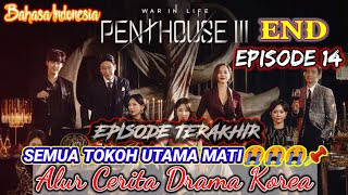 FINAL  THE PENTHOUSE SEASON 3 EPISODE 14 ALUR CERITA DRAMA KOREA SAD ENDING 😭😭😭 SUB INDONESIA [upl. by Aicre150]