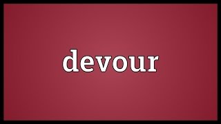 Devour Meaning [upl. by Cavit]