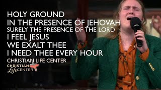 Christian Life Center  Holy GroundIn The Presence Of JehovahSurely The Presence Medley [upl. by Ardnait368]