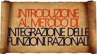 Integrazione delle Funzioni Razionali  Introduzione [upl. by Hazard]