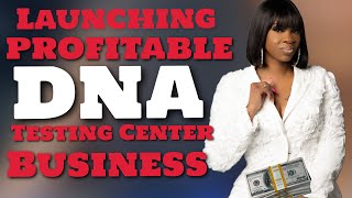 LAUNCHING A PROFITABLE DNA TESTING BUSINESS [upl. by Atenahs]