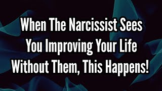 When The Narcissist Sees You Improving Your Life Without Them This Happens [upl. by Anema]