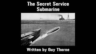 The Secret Service Submarine Audiobook by Guy Thorne [upl. by Aniale]