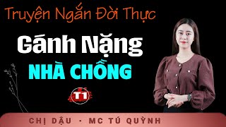 Truyện Ngắn Hay 2024  Gánh Nặng Nhà Chồng Tập 1  Nghe Tú Quỳnh đọc truyện cảm động muốn khóc [upl. by Fletcher]