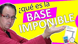 📈 ¿Qué es la BASE IMPONIBLE para que sirve como se calcula tipos  Diccionario para emprender 🚀 [upl. by Noyrb]