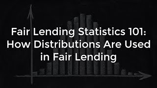 Fair Lending Statistics 101 How Distributions Are Used in Fair Lending [upl. by Lauree]