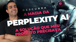 Descubra a Magia do Parplexity AI A Solução Que Meu Produto Precisava [upl. by Airdnala]