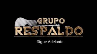 Grupo Respaldo  Sigue Adelante [upl. by Enaillil]