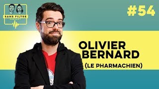 Sans filtre 54  Olivier Bernard Le Pharmachien [upl. by Mitchel]