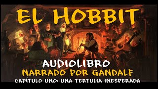 El Hobbit  Audiolibro  Narrado por GANDALF  Cap 1 quotUna Tertulia Inesperadaquot [upl. by Ursola]