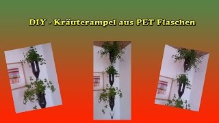 DIY Kräuterampel aus alten PET Flaschen [upl. by Terrej]