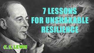 C S Lewis  7 Lessons for Unshakable Resilience [upl. by Ayirp]