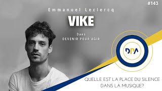 VIKE – « Quelle est la place du silence dans la musique  »  DPA 143 [upl. by Thomajan]