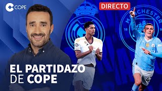 🔴 REAL MADRID VS MANCHESTER CITY EL PARTIDO DEL AÑO I El Partidazo de COPE con Juanma Castaño [upl. by Keely165]