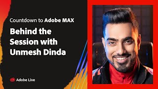 Countdown to Adobe MAX Behind the Session with Unmesh Dinda [upl. by Arratal]