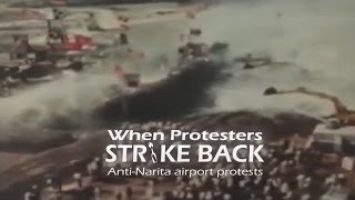 When Protesters Strike Back Anti Narita airport protests [upl. by Nonnaehr640]