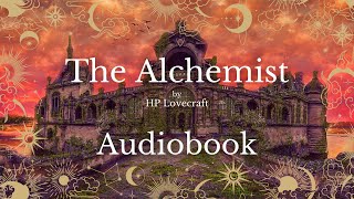 The Alchemist by HP Lovecraft  Full Audiobook  Ghost Stories [upl. by Araz]