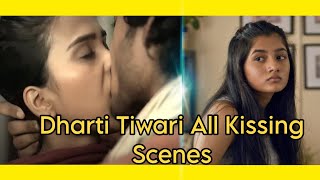 Dharti Tiwari All Kissing Scenes  The Most Cringe Moments of Dharti Tiwari [upl. by Aerehs]