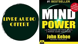 Livre Audio Offert Mind Power La Puissance de Votre Esprit De  John Kehoe [upl. by Myrna]