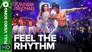 Feel The Rhythm  Full Video Song  Munna Michael  Tiger Shroff amp Nidhhi Agerwal [upl. by Haron]