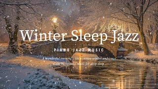 Snowfall Night Jazz Piano  Relaxing Jazz Instrumental Music  Soft Jazz BGM  Sleep Jazz Music [upl. by Anitsyrk]