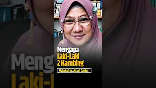 Mengapa Laki2 Dua Kambing Ini Rahasianya  Ustadzah Dr Aisyah Dahlan [upl. by Susy296]