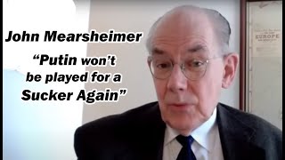 John Mearsheimer quotPutin wont be played for a Sucker Againquot [upl. by Rocca534]