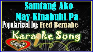 Samtang Ako May Kinabuhi Pa Karaoke Version by Fred Bernabe Karaoke Cover [upl. by Lauder]