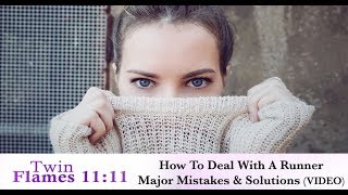 Twin Flame Running  Major Mistakes To Avoid Plus Solutions Video [upl. by Riker]