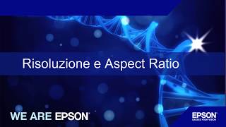 03 Corso Formazione Videoproiettori Epson Risoluzione e Aspect Ratio [upl. by Eba369]