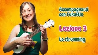 Lezione di ukulele 3  Lo strumming [upl. by Zipah]