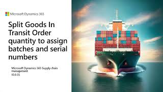 Split Goods In Transit Order quantity to assign batches and serial numbers  D365 SCM  10035 [upl. by Anaes]