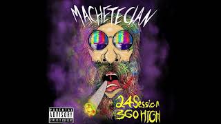 24 Session 360 High  Machete Clan OFFICIAL AUDIO [upl. by Girardi]