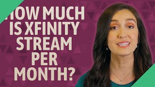 How much is xfinity stream per month [upl. by Nagaem]