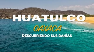 CONOCIMOS HUATULCO OAXACA Que hacer y como realizar un tour por sus hermosas bahías [upl. by Blessington560]